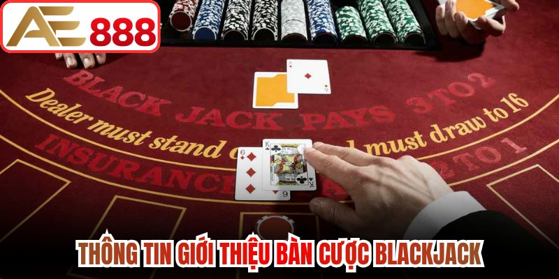 Thông tin giới thiệu bàn cược Blackjack