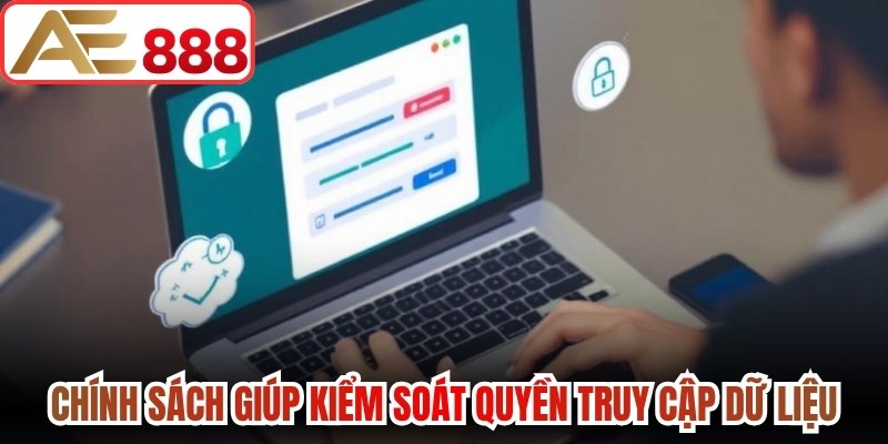 Chính sách giúp kiểm soát quyền truy cập dữ liệu cá nhân
