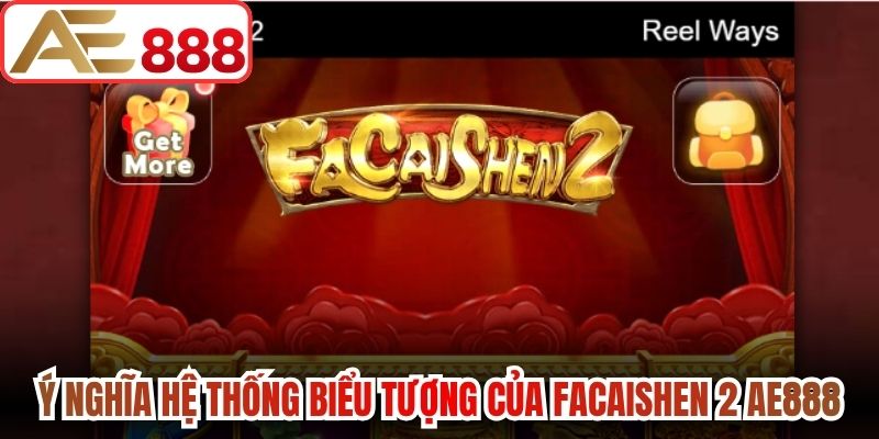Ý nghĩa hệ thống biểu tượng của Facaishen 2 AE888