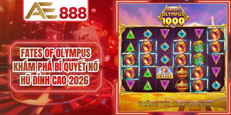 Fates Of Olympus Khám Phá Bí Quyết Nổ Hũ Đỉnh Cao 2026