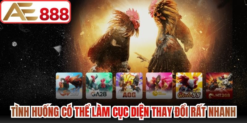 Tình huống có thể làm cục diện thay đổi rất nhanh