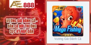 Vương Giả Đánh Cá - Bắn Cá Đổi Thưởng Cực Kỳ Hấp Dẫn